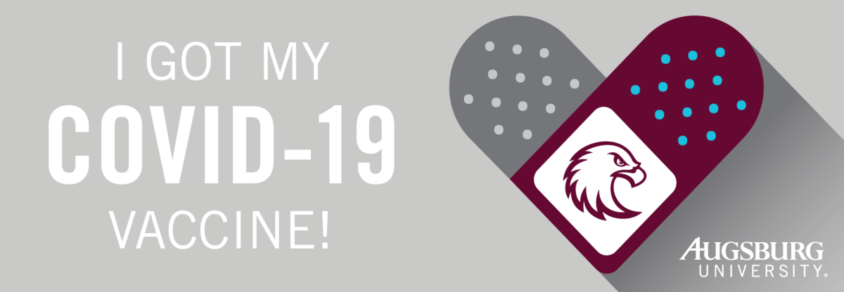 "I Got My COVID-19 Vaccine!" with a band-aid heart featuring Auggie Eagle "Augsburg University"